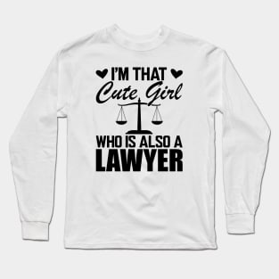 Lawyer - I'm that cute girl who is also a lawyer Long Sleeve T-Shirt